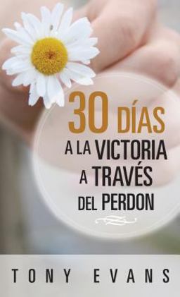 30 días Hacia la Victoria a Través Del Perdon