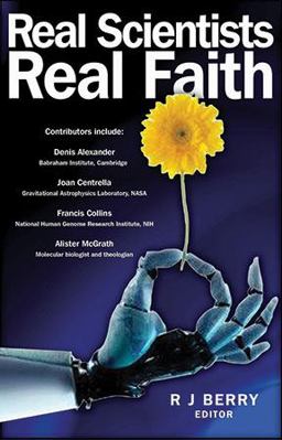 Real Scientists, Real Faith  9780825462894 Front Cover