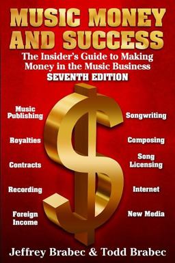Music Money Success The Insider's Guide to Making Money in the Music Business 7th 9780825673696 Front Cover