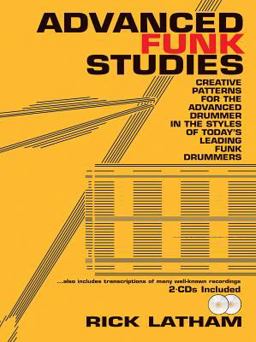 Advanced Funk Studies Creative Patterns for the Advanced Drummer in the Styles of Today's Leading Funk Drummers, Book and 2 CDs  9780825825538 Front Cover