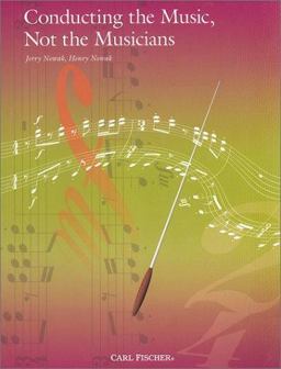 Conducting the Music, Not the Musicians 1st 9780825842443 Front Cover