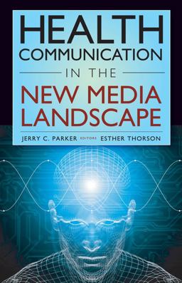 Health Communication in the New Media Landscape  9780826101228 Front Cover