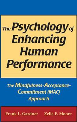 Psychology of Enhancing Human Performance The Mindfulness-Acceptance-Commitment (MAC) Approach  9780826102607 Front Cover