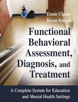 Functional Behavioral Assessment, Diagnosis, and Treatment A Complete System for Education and Mental Health Settings  9780826102881 Front Cover