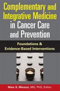 Complementary and Integrative Medicine in Cancer Care and Prevention  9780826103055 Front Cover