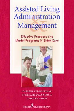 Assisted Living Administration and Management Effective Practices and Model Programs in Elder Care  9780826104663 Front Cover