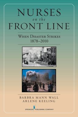 Nurses on the Front Line When Disaster Strikes, 1878-2010  9780826105196 Front Cover