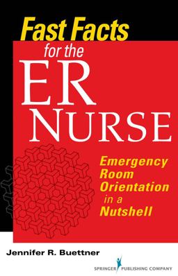 Fast Facts for the ER Nurse Emergency Room Orientation in a Nutshell  9780826105219 Front Cover