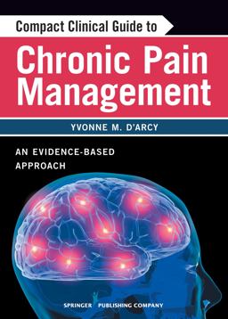 Compact Clinical Guide to Chronic Pain Management Evidence-Based Approach for Primary Care  9780826105400 Front Cover