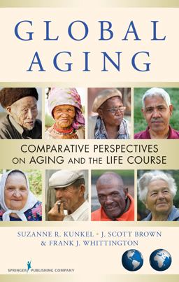 Global Aging H/C Comparative Perspectives on Aging and the Life Course  9780826105462 Front Cover