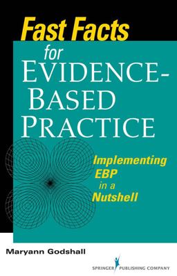 Fast Facts for Evidence-Based Practice Implementing EBP in a Nutshell  9780826105677 Front Cover