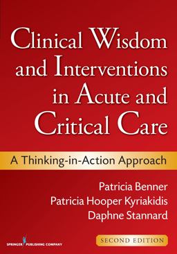 Clinical Wisdom and Interventions in Acute and Critical Care A Thinking-In-Action Approach 2nd 9780826105738 Front Cover
