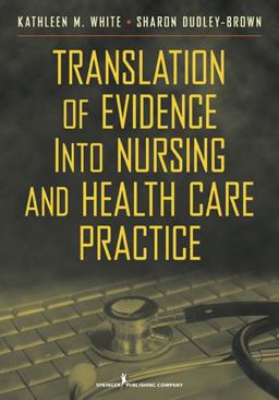 Translation of Evidence into Practice Application to Nursing and Health Care  9780826106155 Front Cover