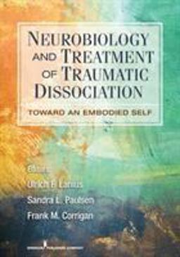 Neurobiology and Treatment of Traumatic Dissociation Towards an Embodied Self  9780826106315 Front Cover