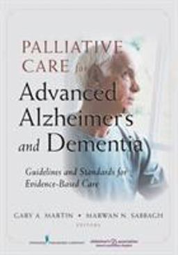 Palliative Care for Advanced Alzheimer's and Dementia Guidelines and Standards for Evidence-Based Care  9780826106759 Front Cover