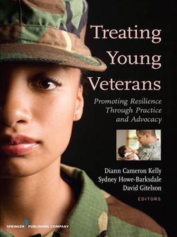 Treating Young Veterans Promoting Resilience Through Practice and Advocacy  9780826107091 Front Cover