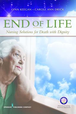 End of Life Nursing Solutions for Death with Dignity  9780826107596 Front Cover