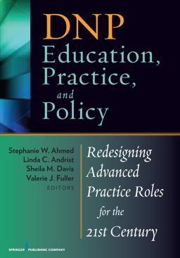 DNP Education, Practice, and Policy Redesigning Advanced Practice Roles for the 21st Century  9780826108159 Front Cover