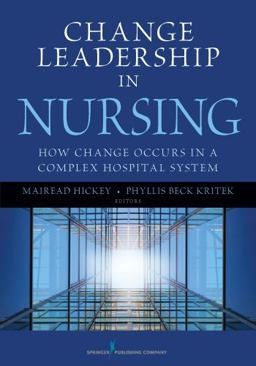 Change Leadership in Nursing How Change Occurs in a Complex Hospital System  9780826108371 Front Cover