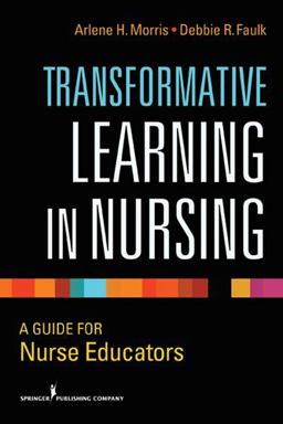 Transformative Learning in Nursing A Guide for Nurse Educators  9780826108685 Front Cover