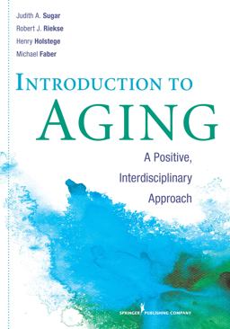 Introduction to Aging A Positive, Interdisciplinary Approach  9780826108807 Front Cover
