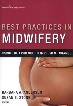Best Practices in Midwifery Using the Evidence to Implement Change  9780826108852 Front Cover