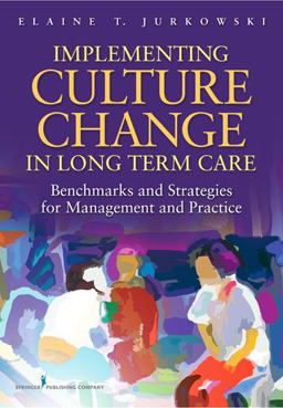 Implementing Culture Change in Long Term Care Standards and Strategies for Management and Practice  9780826109088 Front Cover