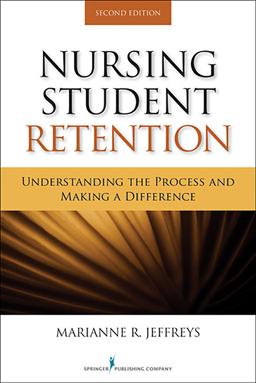 Nursing Student Retention Understanding the Process and Making a Difference 2nd 9780826109491 Front Cover