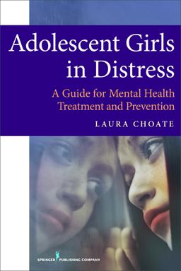 Adolescent Girls in Distress A Guide for Mental Health Treatment and Prevention  9780826109545 Front Cover