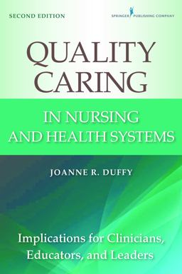 Quality Caring in Nursing and Health Systems: Implications for Clinicians, Educators, and Leaders  9780826110145 Front Cover