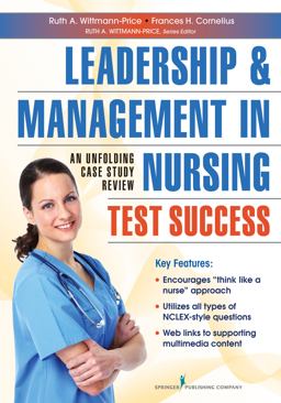 Nursing Leadership & Management Test Success: An Unfolding Case Study Review  9780826110381 Front Cover