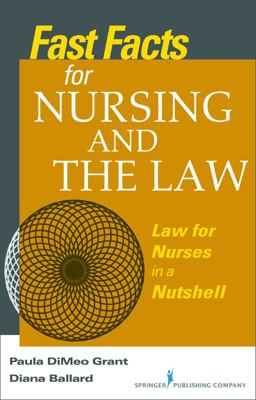 Fast Facts about Nursing and the Law Law for Nurses in a Nutshell  9780826110459 Front Cover