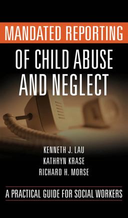 Mandated Reporting of Child Abuse and Neglect A Practical Guide for Social Workers  9780826110985 Front Cover