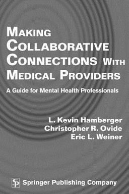 Making Collaborative Connections with Medical Providers A Guide for Mental Health Professionals  9780826112583 Front Cover