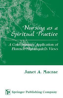 Nursing As a Spiritual Practice Contemporary Applicaton of Florence Nightingale's Views  9780826113870 Front Cover
