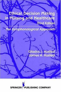 Ethical Decision Making in Nursing and Health Care The Symponological Approach 3rd 9780826114327 Front Cover