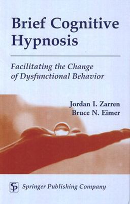 Brief Cognitive Hypnosis Facilitating the Change of Dysfunctional Behavior  9780826114846 Front Cover