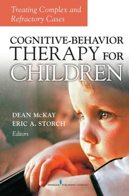 Cognitive-Behavior Therapy for Children Treating Complex and Refractory Cases  9780826116864 Front Cover