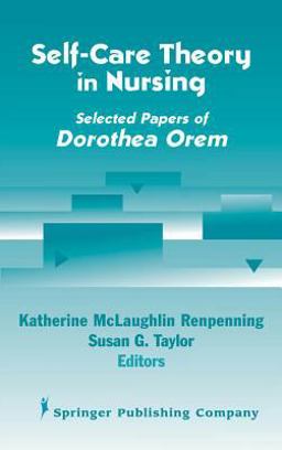 Self Care Theory in Nursing Selected Papers of Dorothea Orem  9780826117250 Front Cover