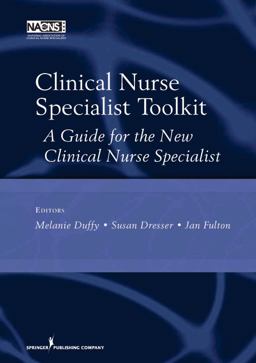 Clinical Nurse Specialist Toolkit A Guide for the New Clinical Nurse Specialist  9780826118356 Front Cover