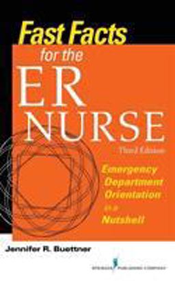 Fast Facts for the ER Nurse Emergency Department Orientation in a Nutshell 3rd 9780826118592 Front Cover