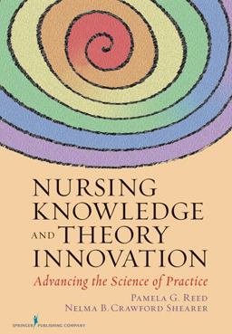 Nursing Knowledge and Theory Innovation Advancing the Science of Practice  9780826118929 Front Cover