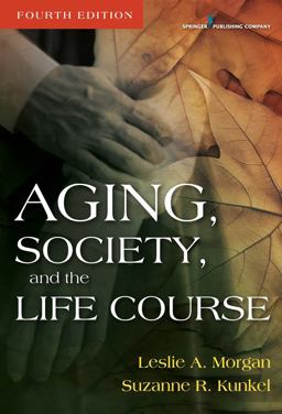 Aging, Society and the Life Course 4th 9780826119377 Front Cover