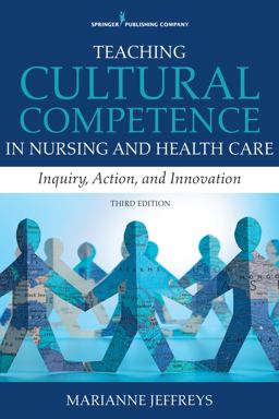 Teaching Cultural Competence in Nursing and Health Care, Third Edition Inquiry, Action, and Innovation  9780826119964 Front Cover