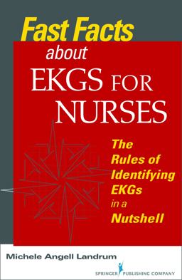 Fast Facts About Ekgs for Nurses: The Rules of Identifying Ekgs in a Nutshell  9780826120069 Front Cover