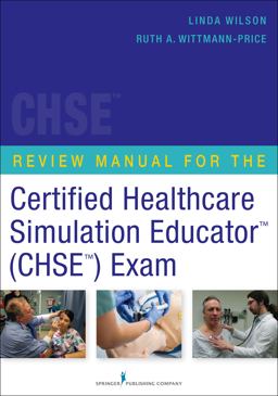 Review Manual for the Certified Healthcare Simulation EducatorTM (CHSETM) Exam  9780826120113 Front Cover