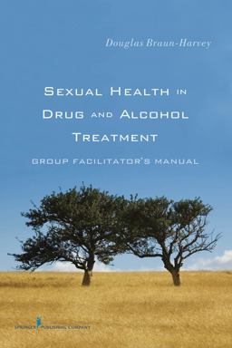 Sexual Health in Drug and Alcohol Treatment Group Facilitator's Manual  9780826120151 Front Cover