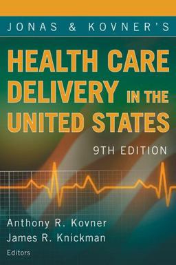 Jonas and Kovner's Health Care Delivery in the United States 9th 9780826120984 Front Cover