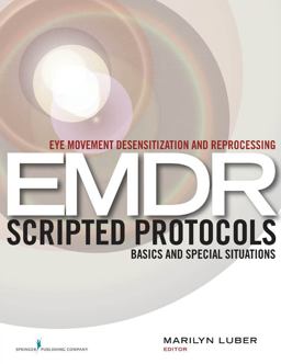 Eye Movement Desensitization and Reprocessing EMDR Scripted Protocols Basics and Special Situations  9780826122377 Front Cover
