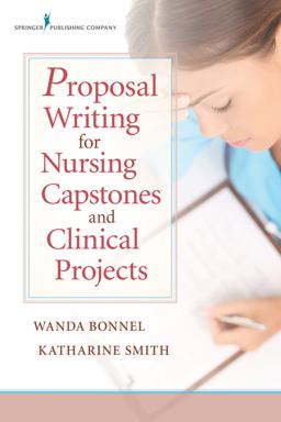 Proposal Writing for Nursing Capstones and Clinical Projects  9780826122889 Front Cover